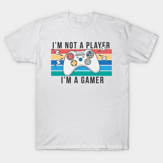 im not a player im a gamer T-Shirt by senpaistore101